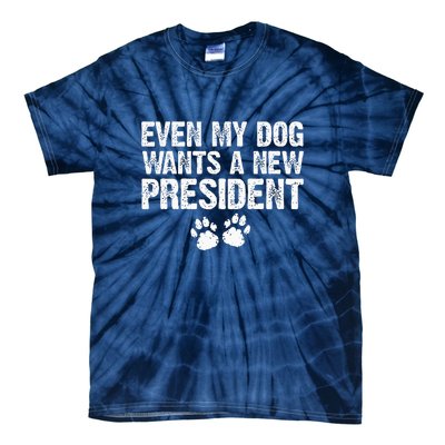 Even My Dog Wants A New President Funny Dog Paw Gift Tie-Dye T-Shirt