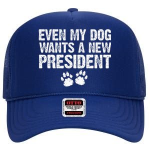 Even My Dog Wants A New President Funny Dog Paw Gift High Crown Mesh Back Trucker Hat