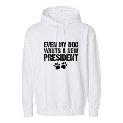 Even My Dog Wants A New President Funny Dog Paw Gift Garment-Dyed Fleece Hoodie