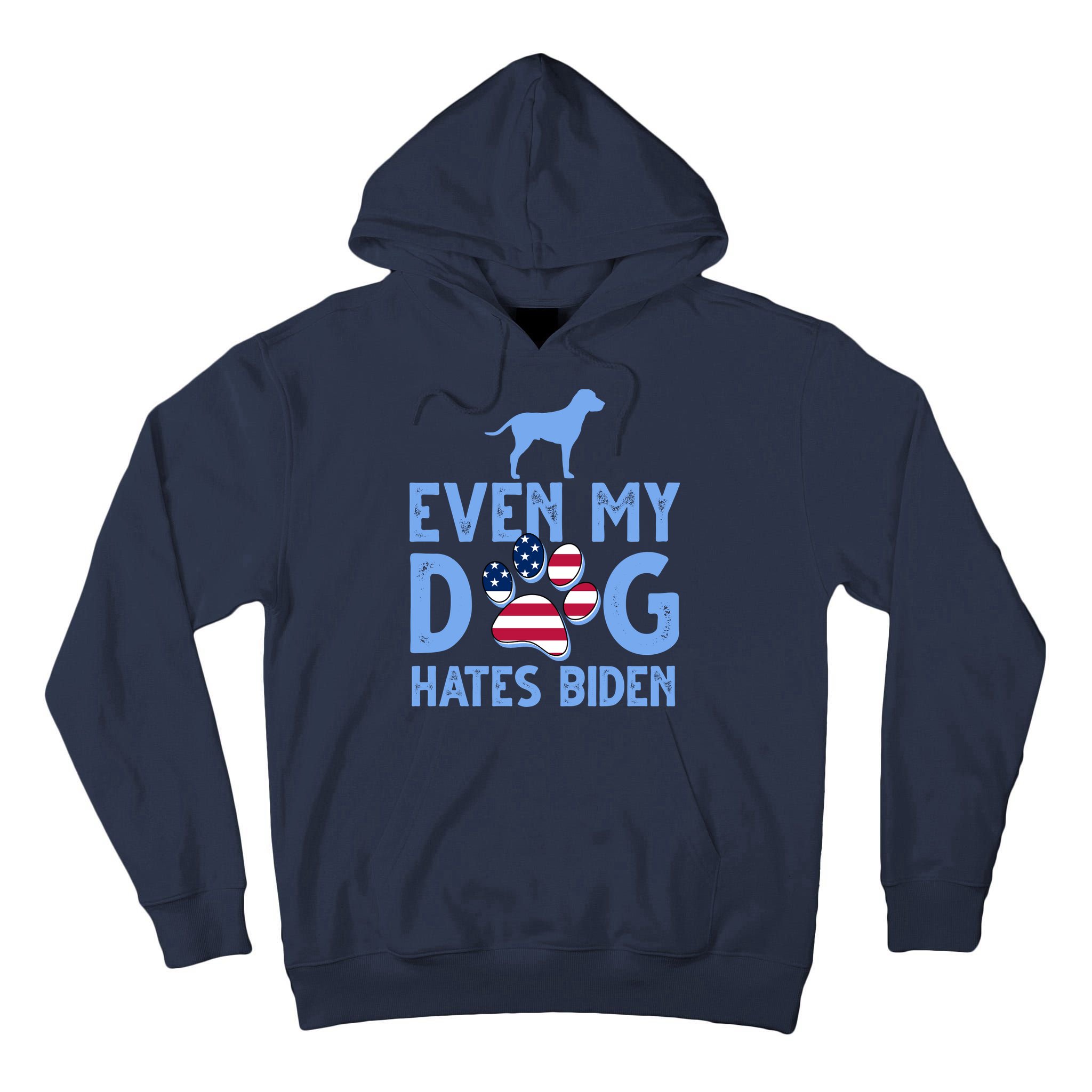 Even My Dog Hates Biden Tall Hoodie