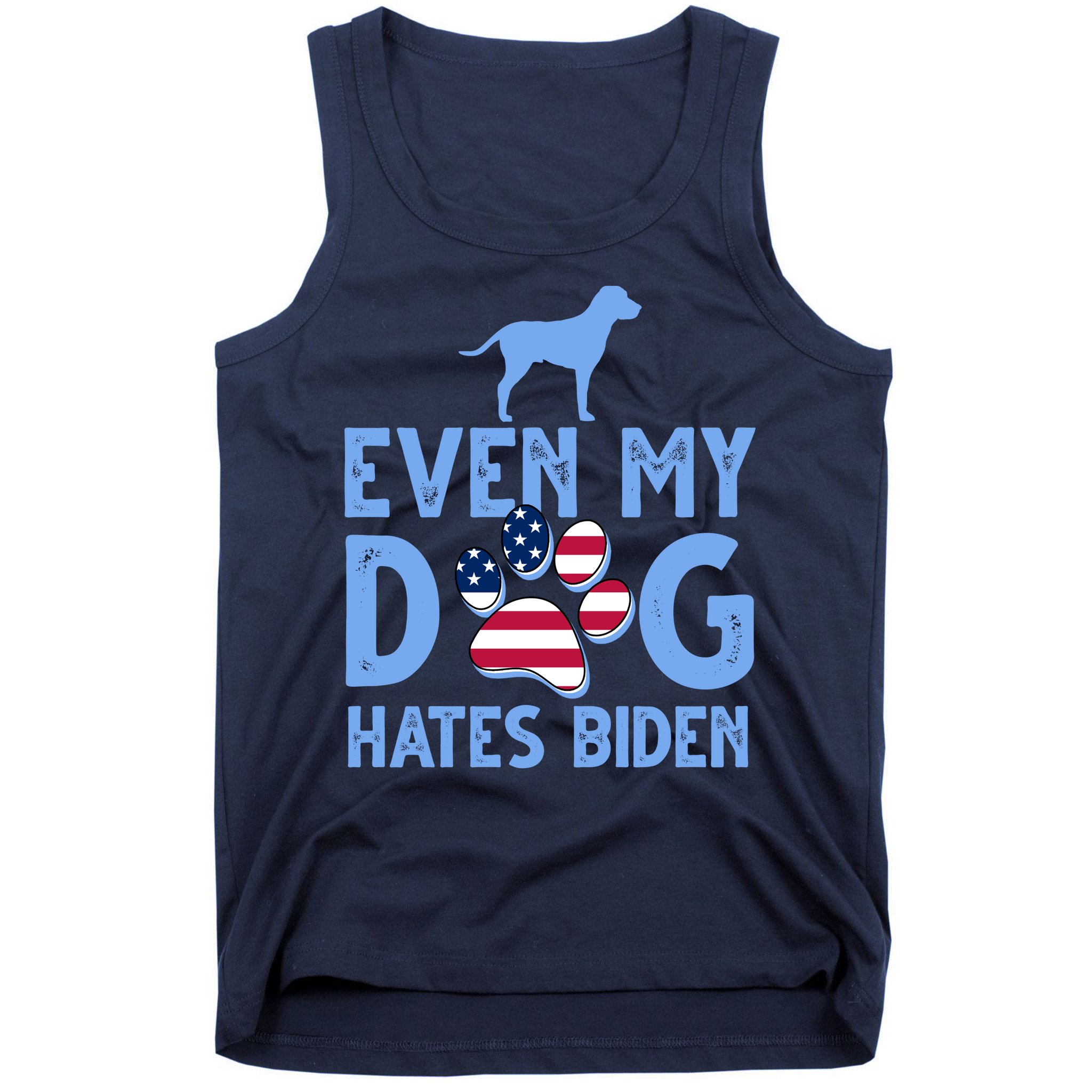 Even My Dog Hates Biden Tank Top