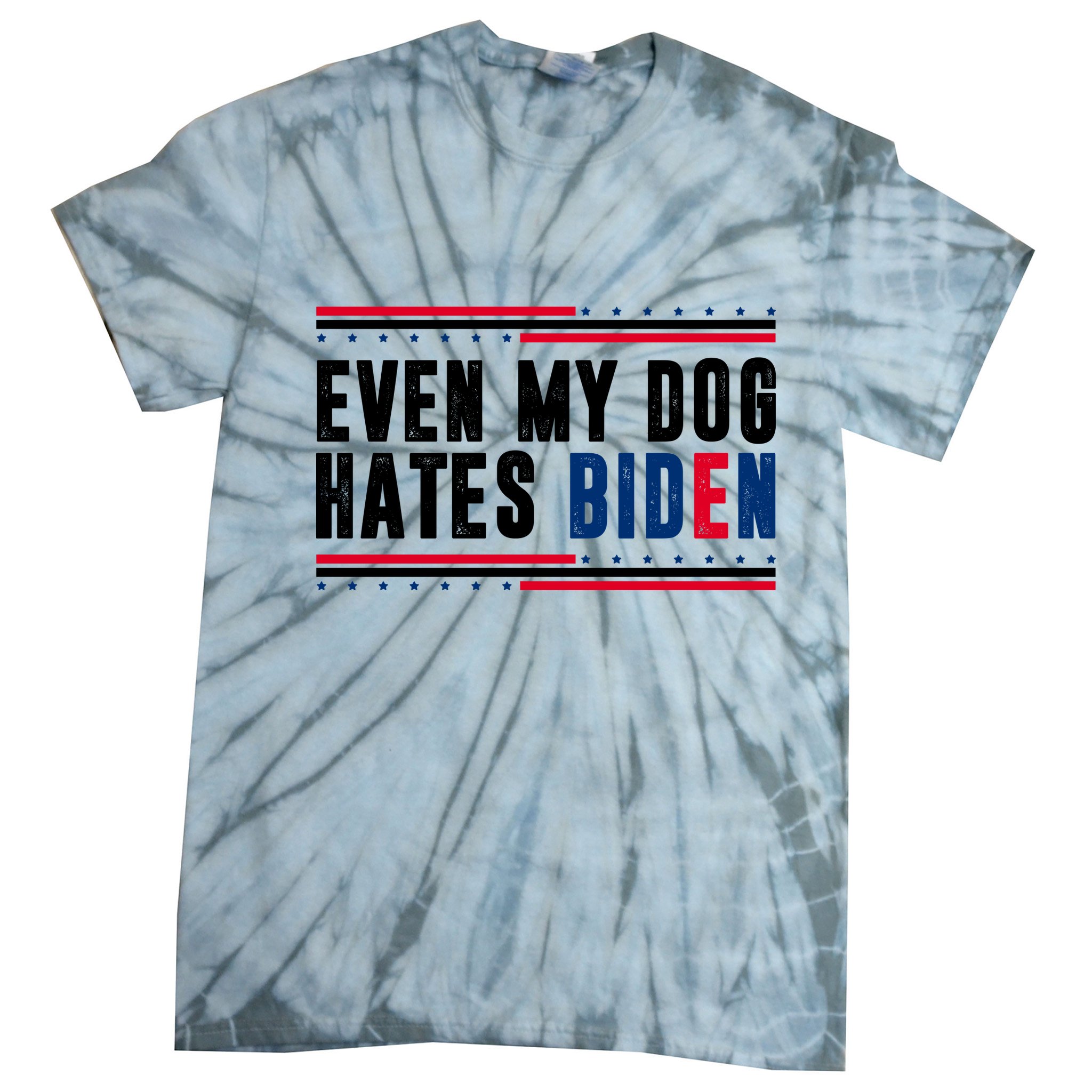 Even My Dog Hates Biden Funny Tie-Dye T-Shirt