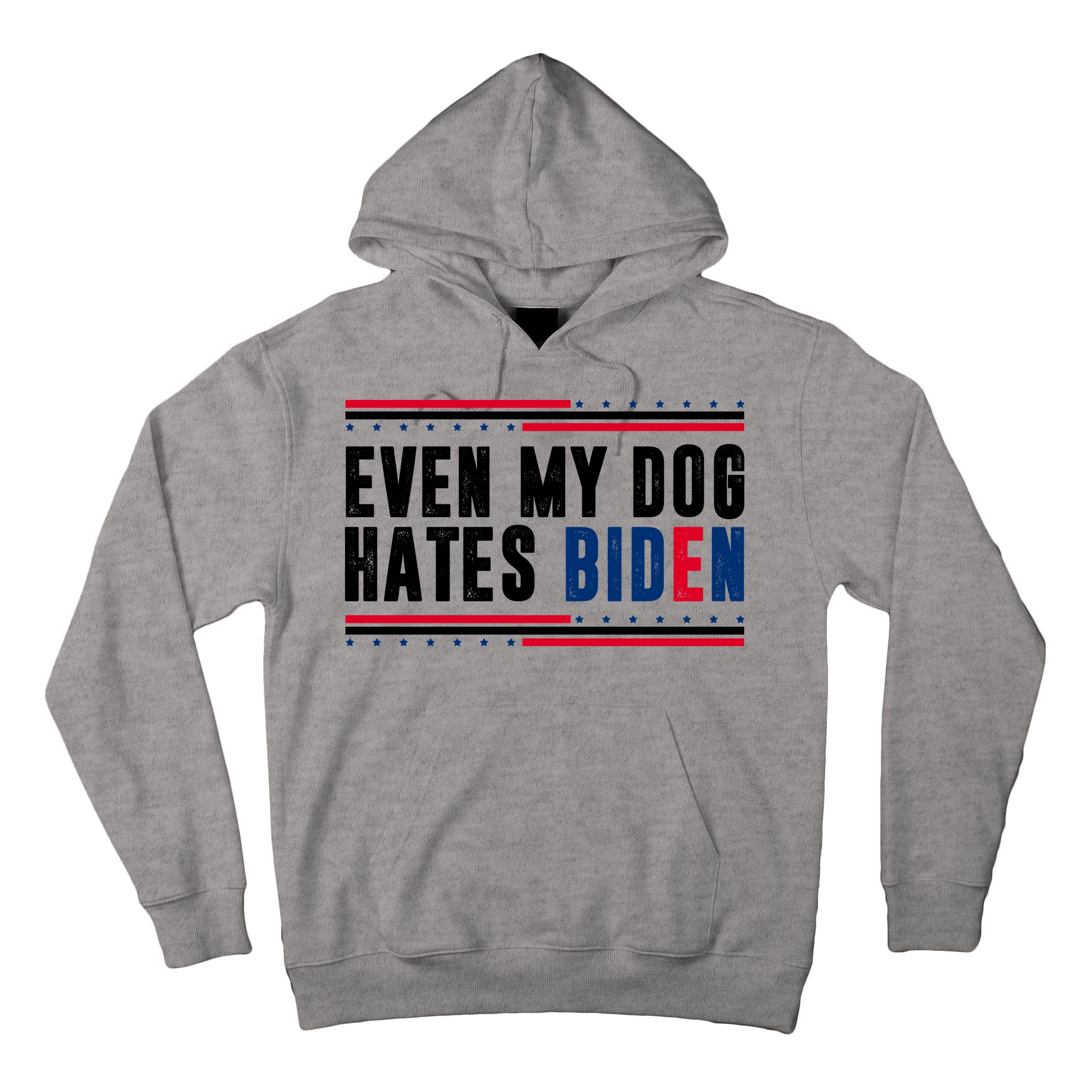 Even My Dog Hates Biden Funny Tall Hoodie