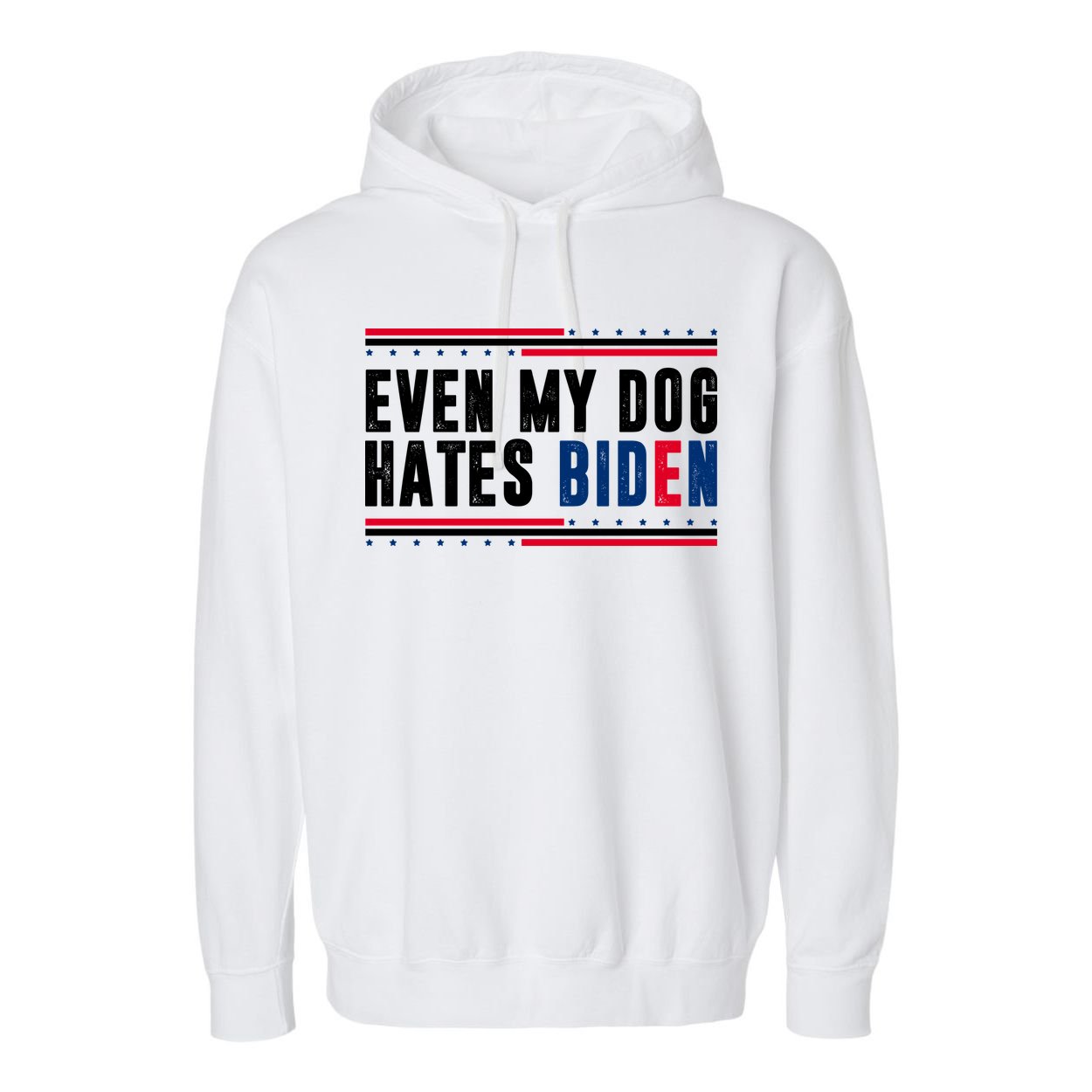 Even My Dog Hates Biden Funny Garment-Dyed Fleece Hoodie
