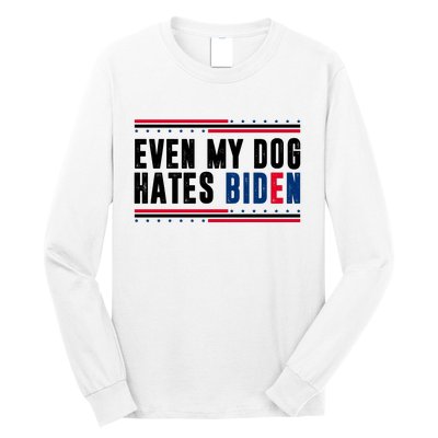 Even My Dog Hates Biden Funny Long Sleeve Shirt