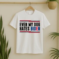 Even My Dog Hates Biden Funny T-Shirt