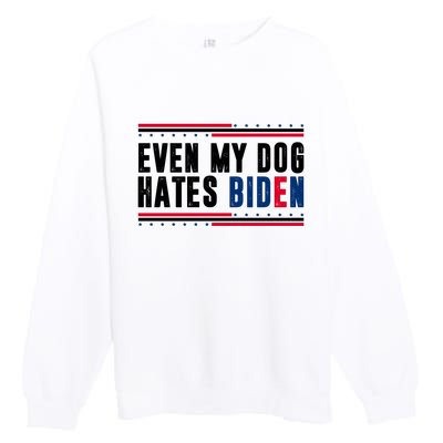 Even My Dog Hates Biden Funny Premium Crewneck Sweatshirt