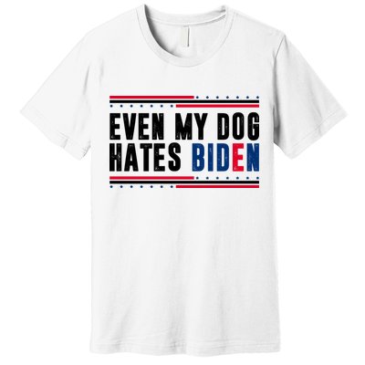 Even My Dog Hates Biden Funny Premium T-Shirt