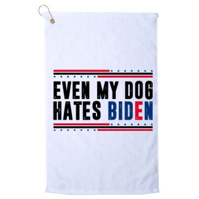 Even My Dog Hates Biden Funny Platinum Collection Golf Towel