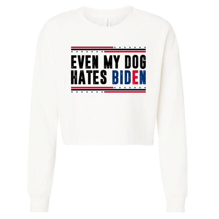 Even My Dog Hates Biden Funny Cropped Pullover Crew