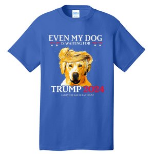 Even My Dog Is Waiting For Trump 2024  Tall T-Shirt