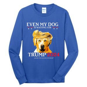 Even My Dog Is Waiting For Trump 2024  Tall Long Sleeve T-Shirt