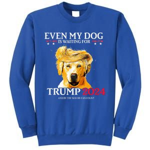 Even My Dog Is Waiting For Trump 2024  Tall Sweatshirt