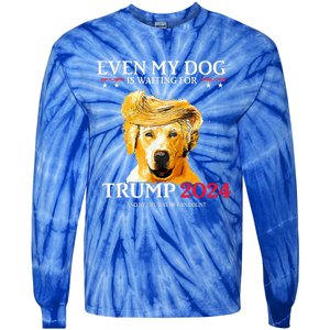 Even My Dog Is Waiting For Trump 2024  Tie-Dye Long Sleeve Shirt