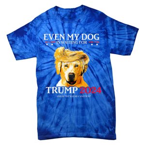 Even My Dog Is Waiting For Trump 2024  Tie-Dye T-Shirt