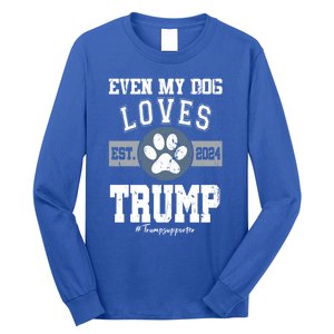 Even My Dog Loves Trump 2024 Election Trump Supporter Vote Gift Long Sleeve Shirt