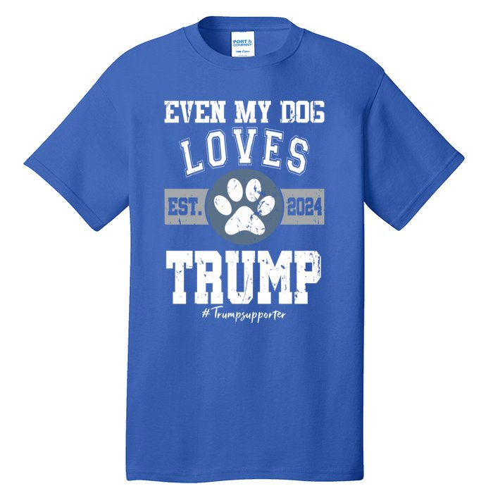 Even My Dog Loves Trump 2024 Election Trump Supporter Vote Gift Tall T-Shirt