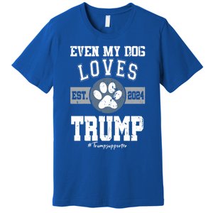 Even My Dog Loves Trump 2024 Election Trump Supporter Vote Gift Premium T-Shirt