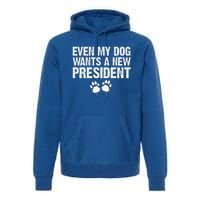 Even My Dog Want A New President Funny Dog Paw Premium Hoodie