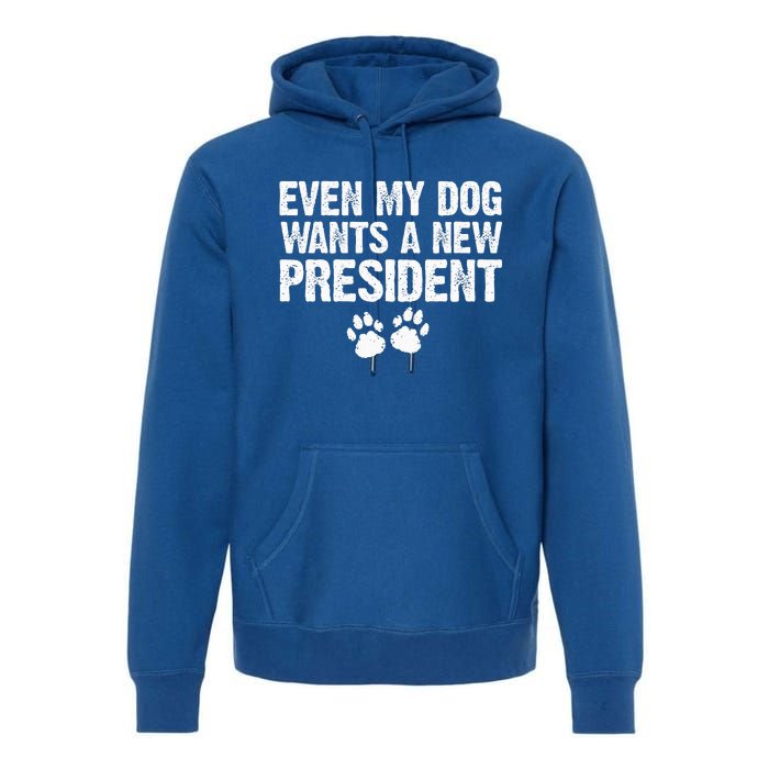 Even My Dog Want A New President Funny Dog Paw Premium Hoodie