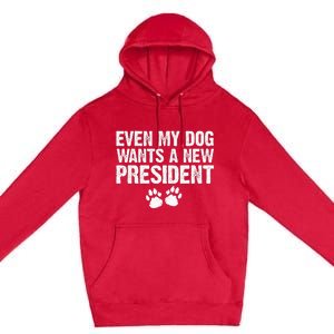 Even My Dog Want A New President Funny Dog Paw Premium Pullover Hoodie