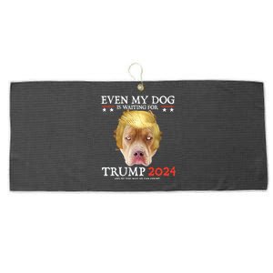 Even My Dog Is Waiting For Trump 2024 Gift Large Microfiber Waffle Golf Towel