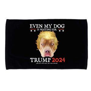 Even My Dog Is Waiting For Trump 2024 Gift Microfiber Hand Towel