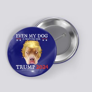 Even My Dog Is Waiting For Trump 2024 Gift Button