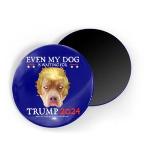 Even My Dog Is Waiting For Trump 2024 Gift Magnet