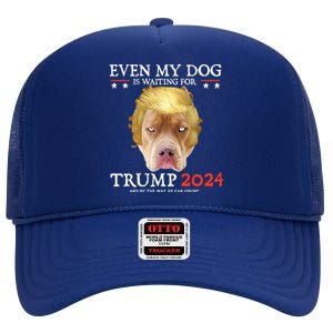 Even My Dog Is Waiting For Trump 2024 Gift High Crown Mesh Back Trucker Hat