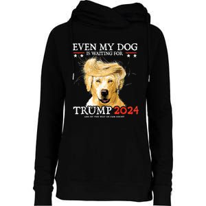 Even My Dog Is Waiting For Trump 2024 Womens Funnel Neck Pullover Hood