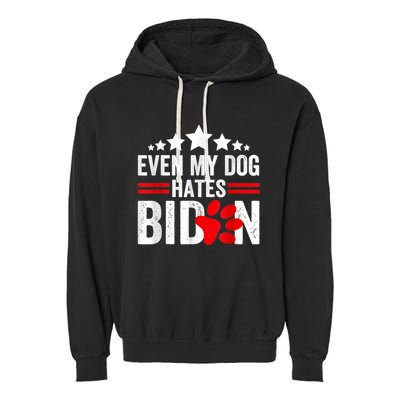 Even My Dog Hates Biden Funny Garment-Dyed Fleece Hoodie