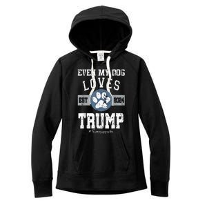 Even My Dog Loves Trump 2024 Election Trump Supporter Vote Women's Fleece Hoodie