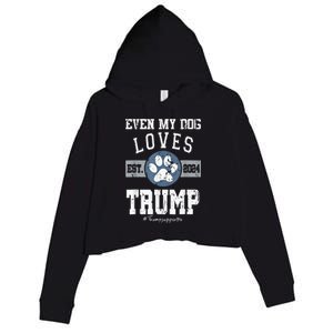 Even My Dog Loves Trump 2024 Election Trump Supporter Vote Crop Fleece Hoodie