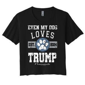 Even My Dog Loves Trump 2024 Election Trump Supporter Vote Women's Crop Top Tee