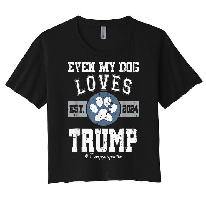 Even My Dog Loves Trump 2024 Election Trump Supporter Vote Women's Crop Top Tee