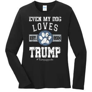 Even My Dog Loves Trump 2024 Election Trump Supporter Vote Ladies Long Sleeve Shirt