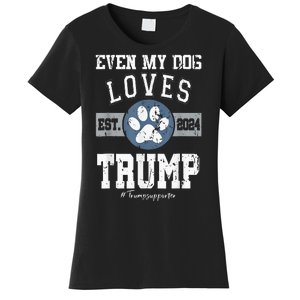 Even My Dog Loves Trump 2024 Election Trump Supporter Vote Women's T-Shirt