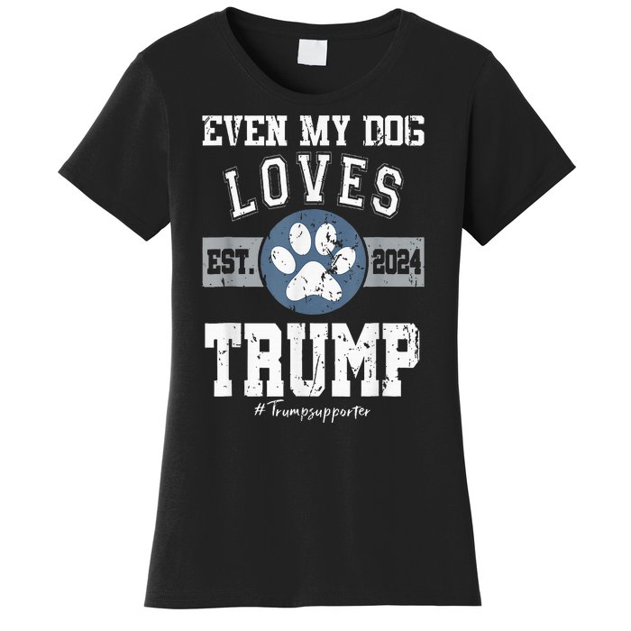 Even My Dog Loves Trump 2024 Election Trump Supporter Vote Women's T-Shirt