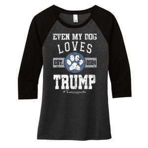 Even My Dog Loves Trump 2024 Election Trump Supporter Vote Women's Tri-Blend 3/4-Sleeve Raglan Shirt