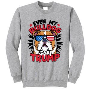 Even My Dog Loves Trump 2024 Election Trump Supporter Tall Sweatshirt