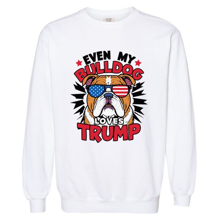 Even My Dog Loves Trump 2024 Election Trump Supporter Garment-Dyed Sweatshirt