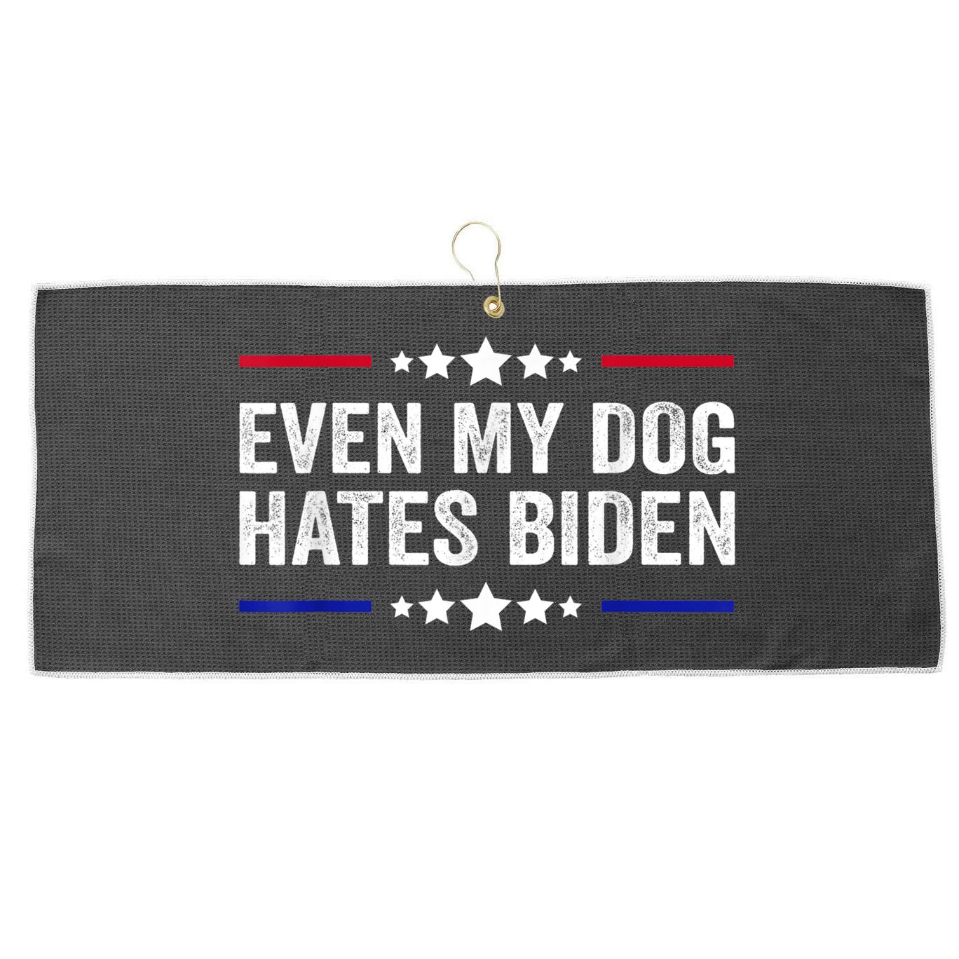 Even My Dog Hates Biden Shirt Funny Anti Biden Large Microfiber Waffle Golf Towel