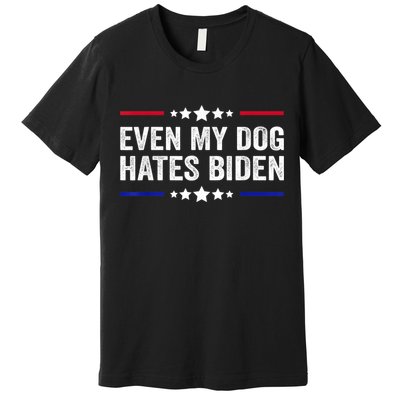 Even My Dog Hates Biden Shirt Funny Anti Biden Premium T-Shirt