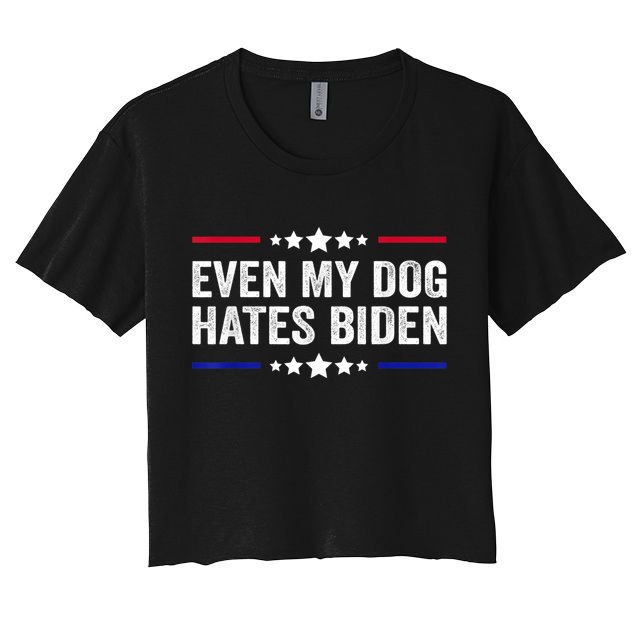 Even My Dog Hates Biden Shirt Funny Anti Biden Women's Crop Top Tee