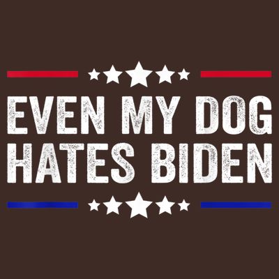 Even My Dog Hates Biden Shirt Funny Anti Biden T-Shirt