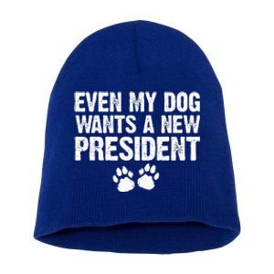 Even My Dog Wants A New President Dog Paw Short Acrylic Beanie