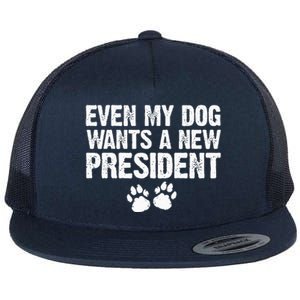 Even My Dog Wants A New President Dog Paw Flat Bill Trucker Hat