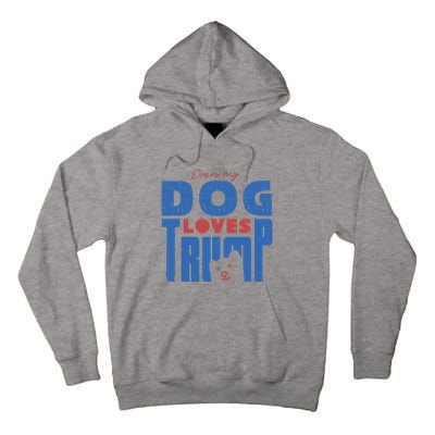 Even My Dog Loves Trump Tall Hoodie