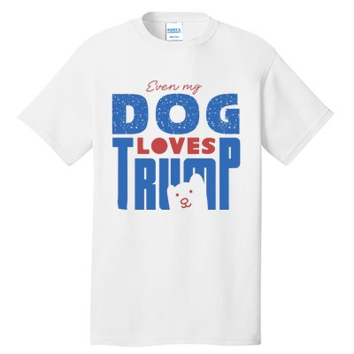 Even My Dog Loves Trump Tall T-Shirt